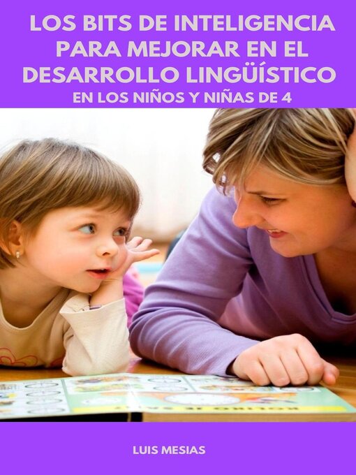 Title details for Los Bits de Inteligencia Para mejorar en el Desarrollo Lingüístico en los niños y niñas de 4 años by Luis Mesías - Available